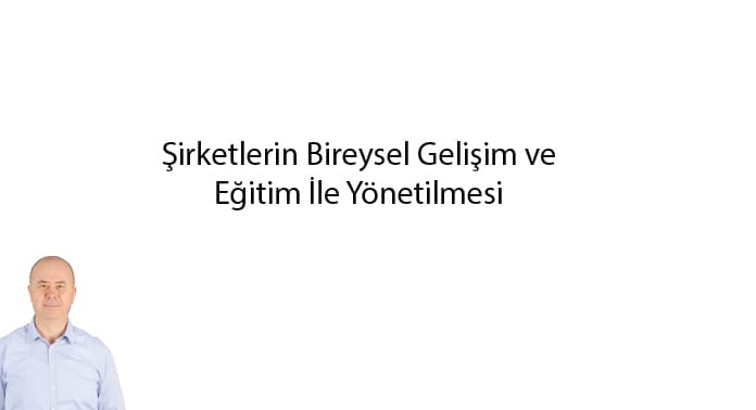 sirketlerin-bireysel-gelisim-egitim-ile-yonetilmesi