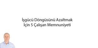 İşgücü Döngüsünü Azaltmak İçin 5 Çalışan Memnuniyeti Metriği