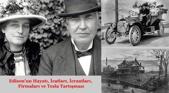 edisonun-hayati-icatlari-icraatlari-firmalari-ve-tesla-tartismasi