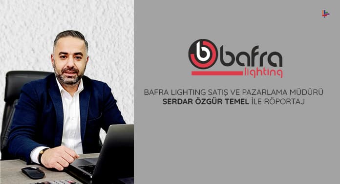 bafra-lighting-satis-ve-pazarlama-muduru-serdar-ozgur-temel-ile-roportaj (1)