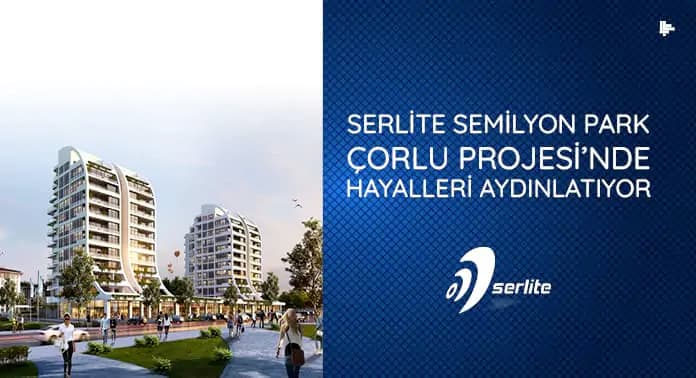 serlite-semilyon-park-corlu-projesinde-hayalleri-aydinlatiyor-1