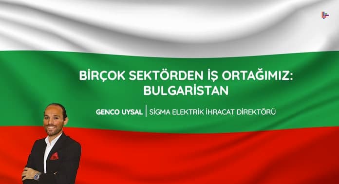 bircok-sektorden-is-ortagimiz-bulgaristan-1
