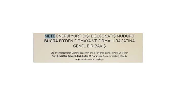 mete-enerji-yurt-disi-bolge-satis-muduru-bugra-erden-firmaya-ve-firma-ihracatina-genel-bakis-3 mete-enerji-yurt-disi-bolge-satis-muduru-bugra-erden-firmaya-ve-firma-ihracatina-genel-bakis-3
