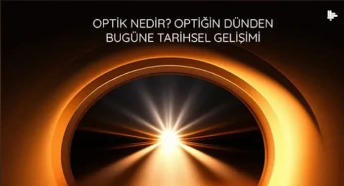 optik-nedir-optigin-dunden-bugune-tarihsel-gelisimi-1