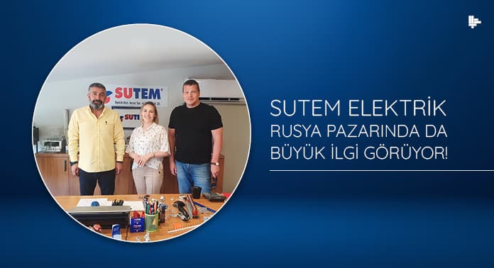 sutem-elektrik-rusya-pazarinda-da-buyuk-ilgi-goruyor