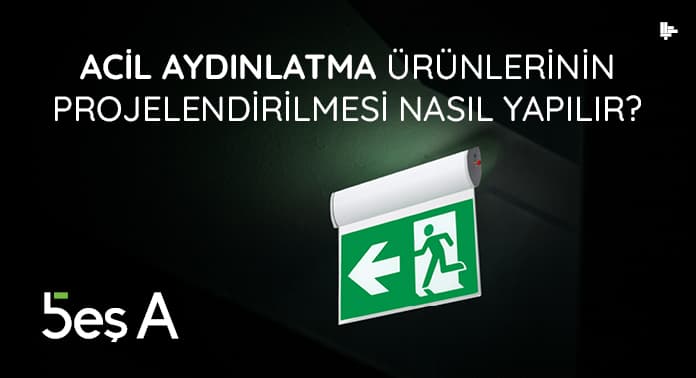 acil-aydinlatma-urunlerinin-projelendirilmesi-nasil-yapilir