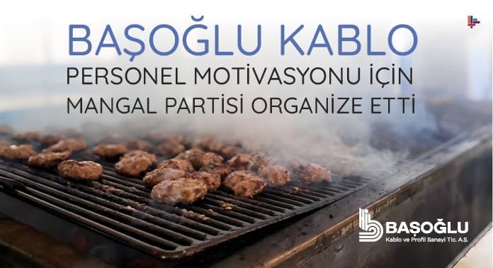 basoglu-kablo-personel-motivasyonunu-arttirmak-icin-mangal-partisi-organize-etti