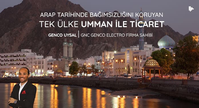 arap-tarihinde-bagimsizligini-koruyan-tek-ulke-umman-ile-ticaret