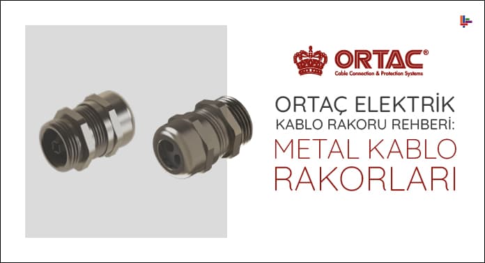 ortac-elektrik-kablo-rakoru-rehberi-metal-kablo-rakorlari (2)