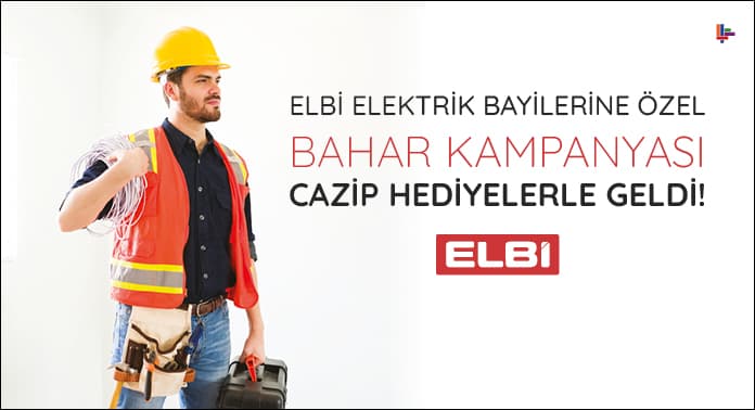 elbi-elektrik-bayilerine-ozel-bahar-kampanyasi-cazip-hediyelerle-geldi