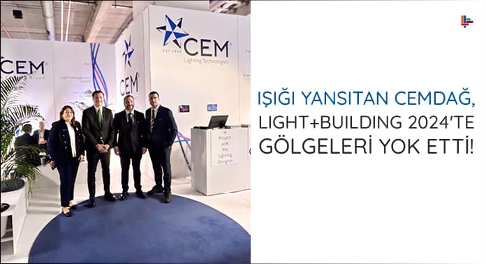 isigi-yansitan-cemdag-light-and-building-2024-fuarinda-golgeleri-yok-etti