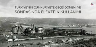 turkiyenin-cumhuriyete-gecis-donemi-sonrasinda-elektrik-kullanimi