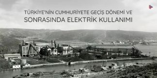 Türkiye’nin Cumhuriyete Geçiş Dönemi ve Sonrasında Elektrik Kullanımı turkiyenin-cumhuriyete-gecis-donemi-sonrasinda-elektrik-kullanimi