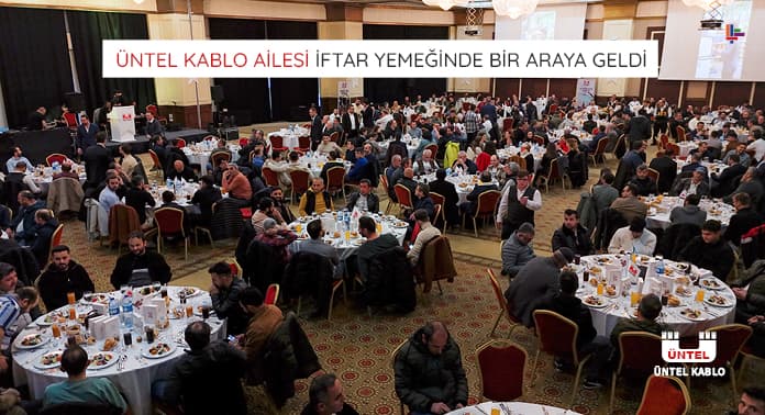 untel-kablo-ailesi-iftar-yemeginde-bir-araya-geldi