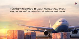 İsrail’e Uygulanan Ambargodan Elektrik Malzemeleri Üreticileri Nasıl Etkilenecek? turkiyenin-israile-ihracat-kisitlamalarindan-elektrik-sektoru-nasil-etkilenecek