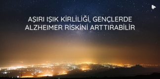 Aşırı Işık Kirliliği, Gençlerde Alzheimer Riskini Arttırabilir asiri-isik-kirliligi-genclerde-alzheimer-riskini-arttirabilir