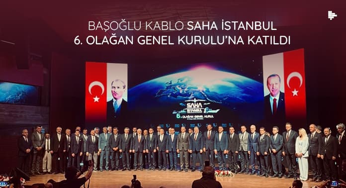 basoglu-kablo-saha-istanbul-altinci-genel-kuruluna-katildi