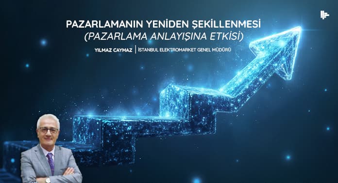 pazarlamanin-yeniden-sekillenmesi