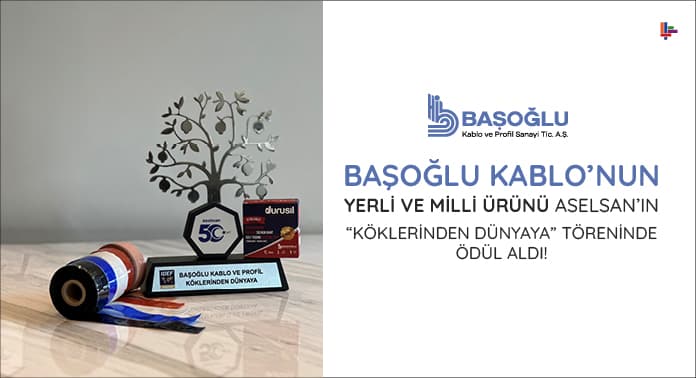 basoglu-kablonun-yerli-ve-milli-urunu-aselsanin-koklerinden-dunyaya-toreninde-odul-aldi